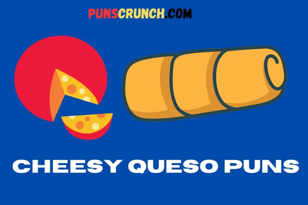 Cheesy Queso Puns