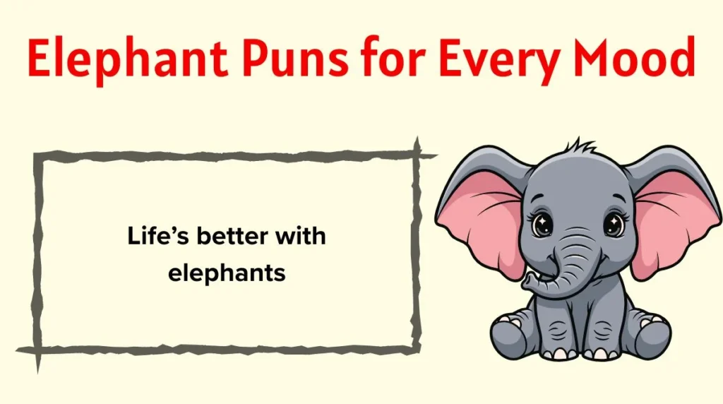 Elephant Puns for Every Mood