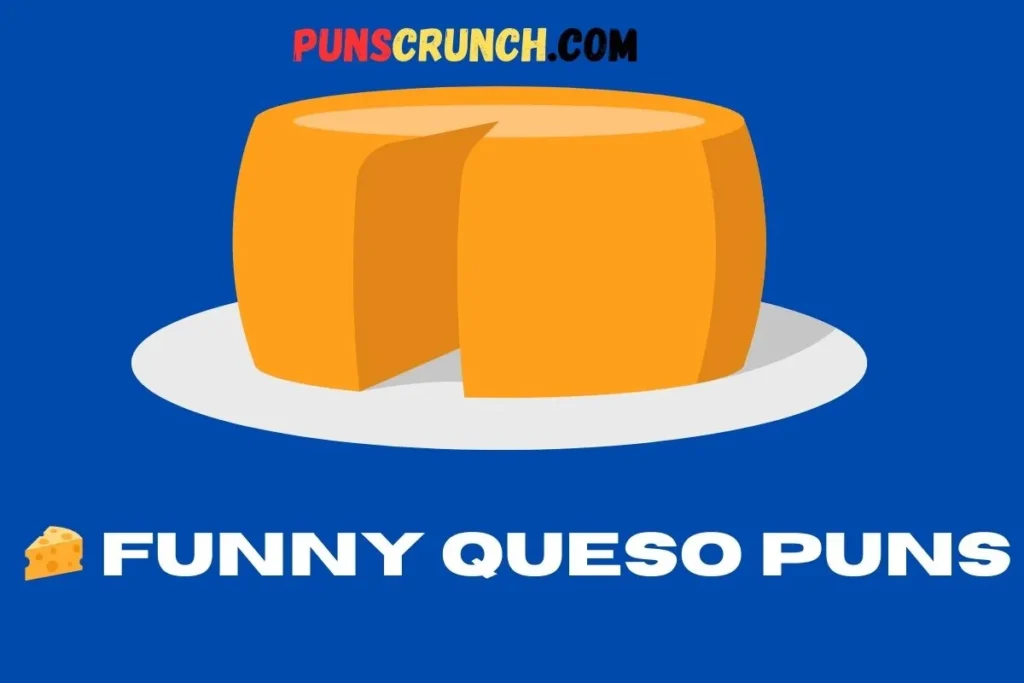  Funny Queso Puns