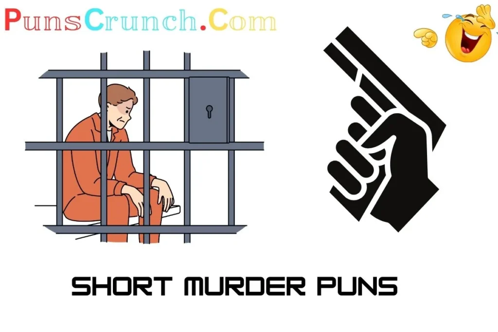 Short Murder Puns