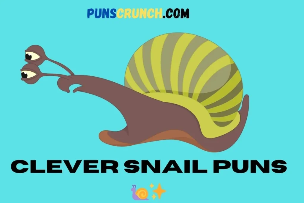 Clever Snail Puns 