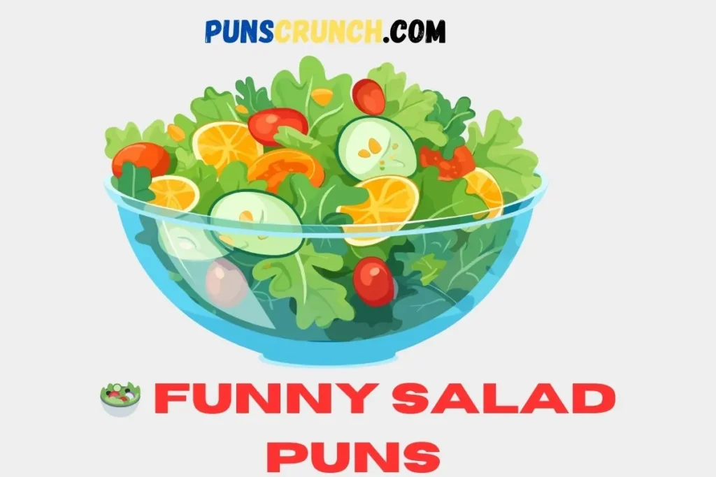   Funny Salad Puns 