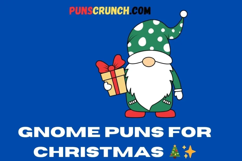 Gnome Puns for Christmas  