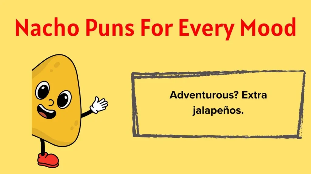Nacho Puns For Every Mood