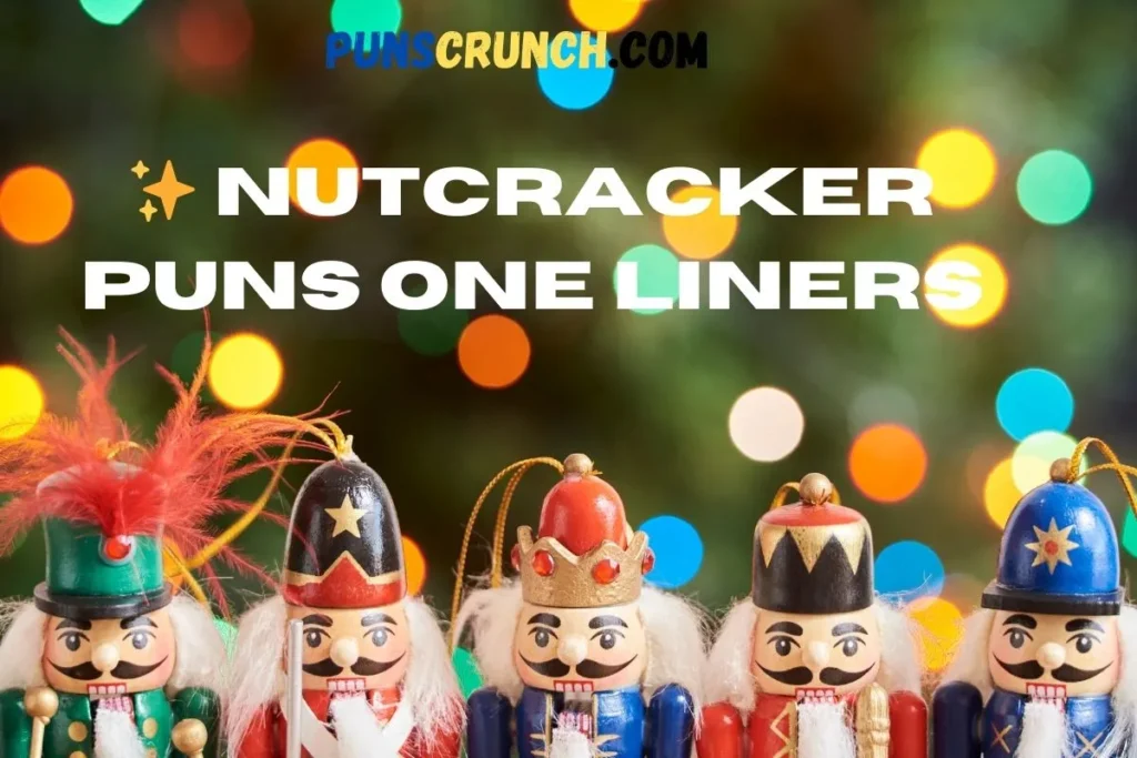   Nutcracker Puns One Liners