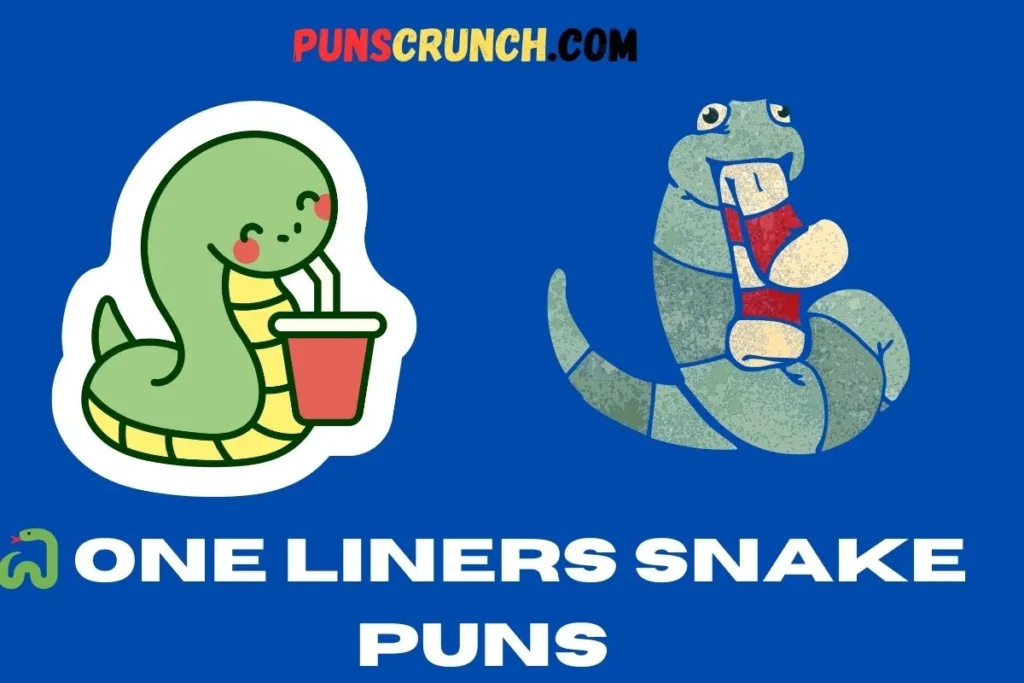   One Liners Snake Puns