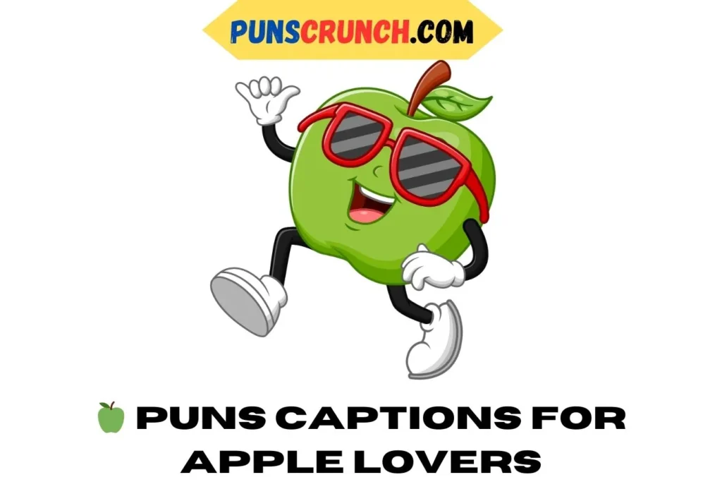   Puns Captions for Apple Lovers