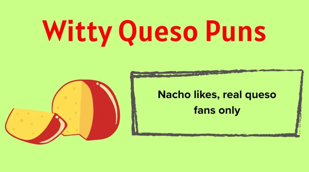 Witty Queso Puns
