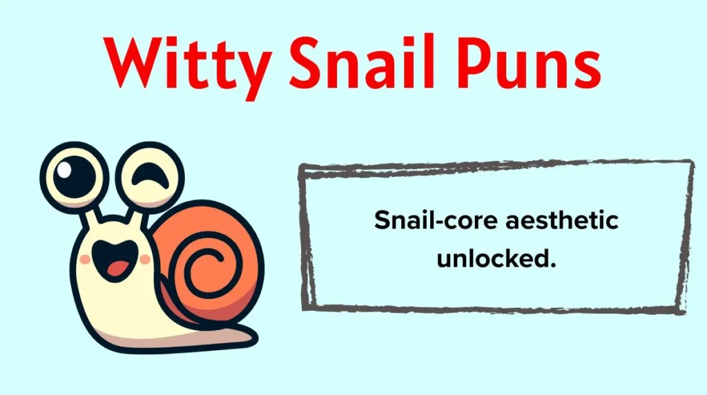 Witty Snail Puns