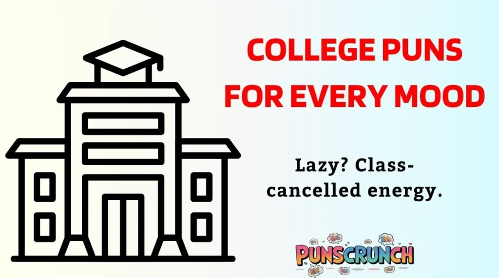 College Puns for Every Mood