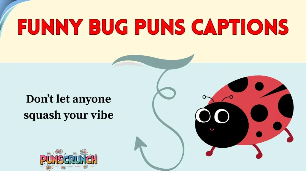 Funny Bug Puns Captions
