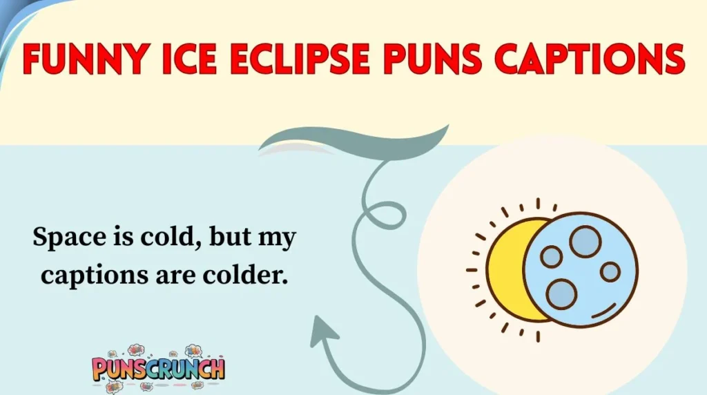 Funny Ice Eclipse Puns Captions