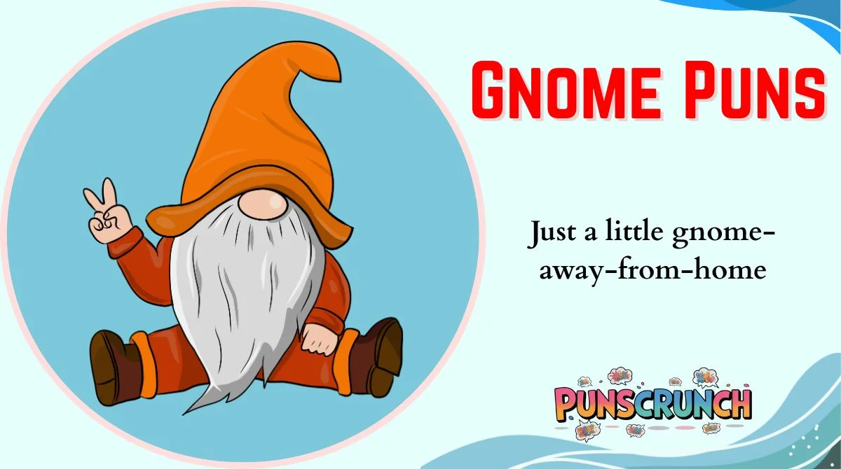 Gnome Puns