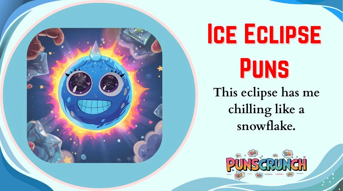 Ice Eclipse Puns