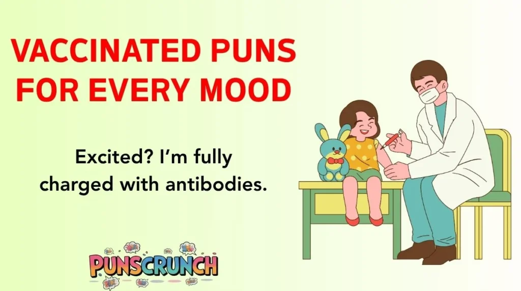 Vaccinated Puns for Every Mood
