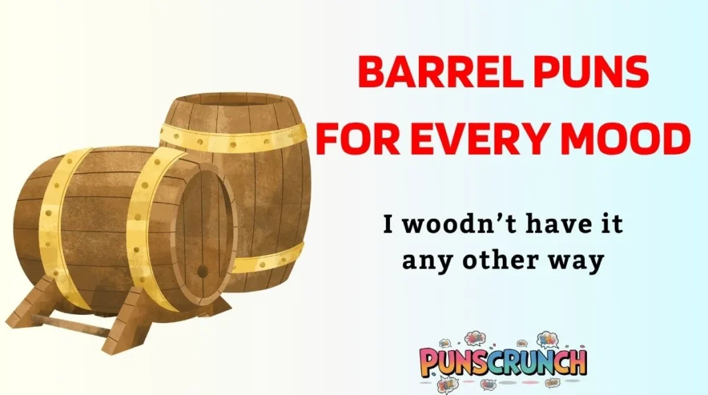 Barrel Puns for Every Mood