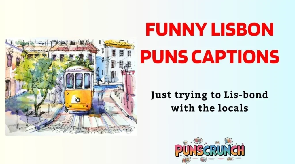 Funny Lisbon Puns Captions