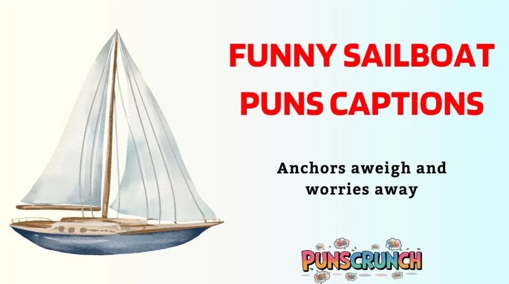 Funny Sailboat Puns Captions