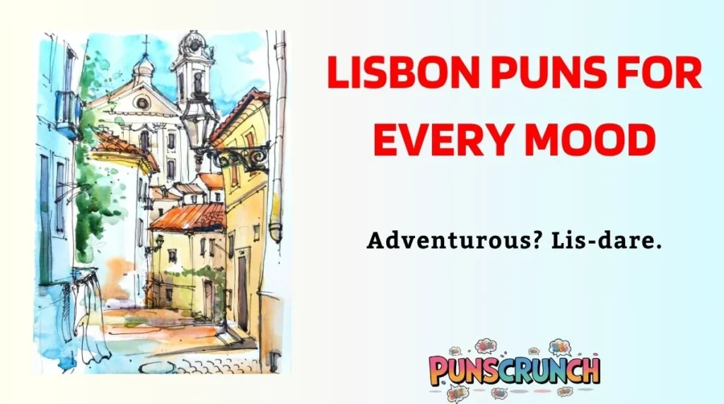 Lisbon Puns for Every Mood