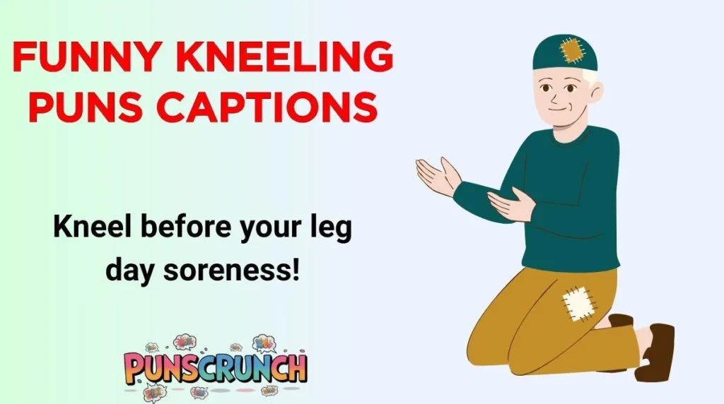 Funny Kneeling Puns Captions
