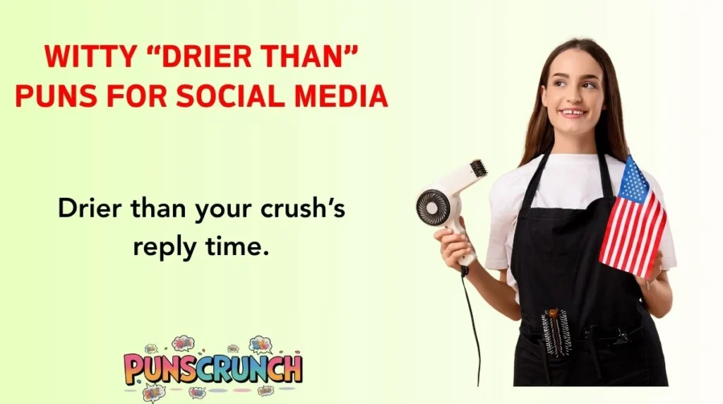 Witty “Drier Than” Puns for Social Media