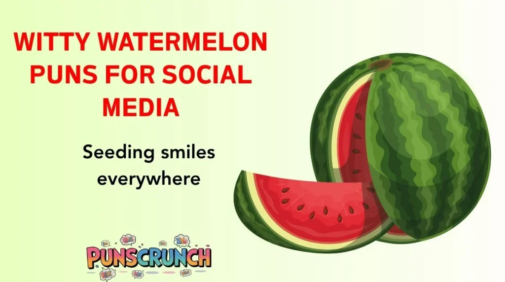 Witty Watermelon Puns for Social Media