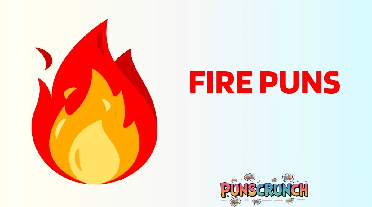 Fire Puns